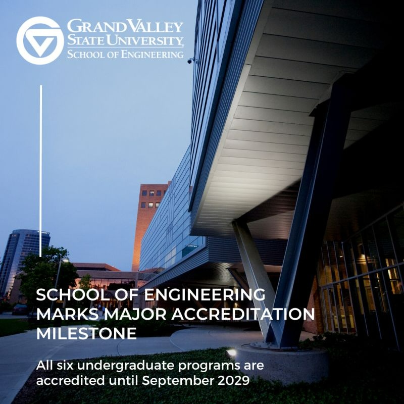 GVSU School of Engineering Marks Major Accreditation Milestone